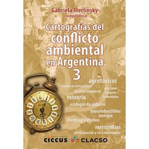 CARTOGRAFIAS DEL CONFLICTO AMBIENTAL EN ARGENTINA 3 - MERLINSKY, GABRIELA