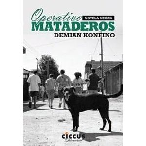 OPERATIVO MATADEROS - KONFINO, DEMIAN