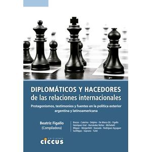 DIPLOMATICOS Y HACEDORES DE LAS RELACIONES INTERNACIONALES - FIGALLO, BEATRIZ