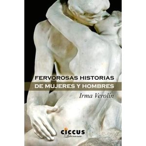 FERVOROSAS HISTORIAS DE MUJERES Y HOMBRES - VEROLIN, IRMA
