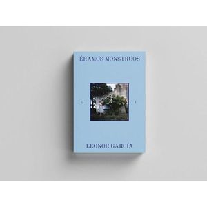 ERAMOS MONSTRUOS - GARCIA, LEONOR