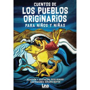 CUENTOS DE LOS PUEBLOS ORIGINARIOS PARA NIÑOS Y NIÑAS - REMUSSI, DIEGO