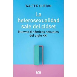 HETEROSEXUALIDAD SALE DEL CLOSET, LA - GHEDIN, WALTER HUGO
