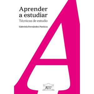 APRENDER A ESTUDIAR - FERNANDEZ PANIZZA, GABRIELA