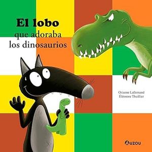 LOBO QUE ADORABA LOS DINOSAURIOS - LALLEMAND, ORIANNE