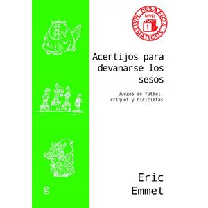 ACERTIJOS PARA DEVANARSE LOS SESOS - EMMET, ERIC