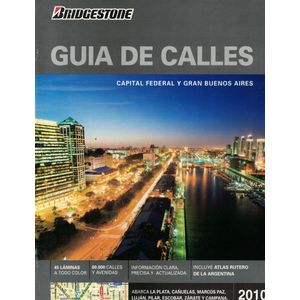 GUIA DE CALLES DE CAPITAL FEDERAL Y GRAN BUENOS AIRES 2010 BRIDGESTONE - Curti, Pablo A.
