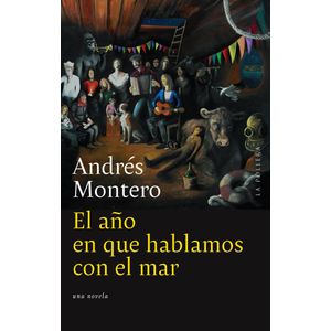 AÑO EN QUE HABLAMOS CON EL MAR, EL - ANDRES MONTERO