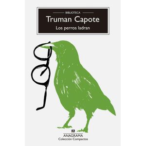 PERROS LADRAN, LOS - Capote, Truman