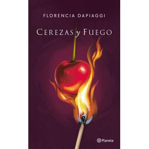 CEREZAS Y FUEGO - DAPIAGGI, FLORENCIA