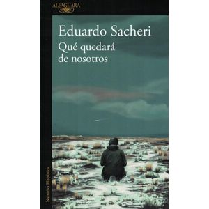 QUE QUEDARA DE NOSOTROS - SACHERI, EDUARDO
