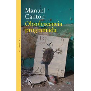 OBSOLESCENCIA PROGRAMADA - CANTON, MANUEL