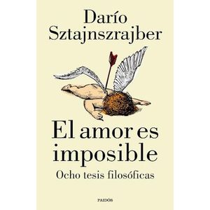 AMOR ES IMPOSIBLE, EL - SZTAJNSZRAJBER, DARIO