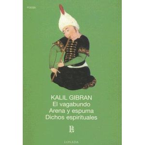 VAGABUNDO, EL/ ARENA Y ESPUMA/ DICHOS ESPIRITUALES - GIBRAN, KHALIL