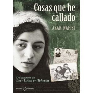 COSAS QUE HE CALLADO - NAFISI, AZAR