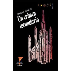 UN CRIMEN SECUNDARIO - BIRMAJER, MARCELO