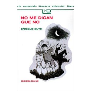 NO ME DIGAN QUE NO - Butti, Enrique M.