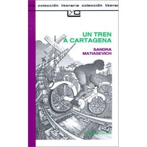 UN TREN A CARTAGENA - MATIASEVICH, SANDRA