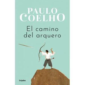 CAMINO DEL ARQUERO, EL - Coelho, Paulo