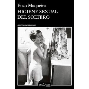 HIGIENE SEXUAL DEL SOLTERO - MAQUEIRA, ENZO