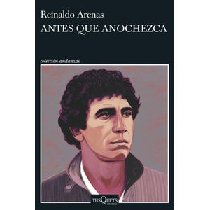 ANTES QUE ANOCHEZCA - ARENAS, REINALDO