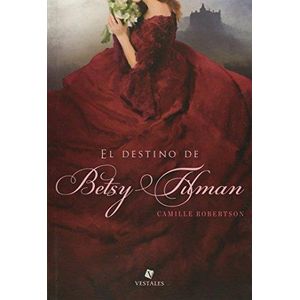 DESTINO DE BETSY TILMAN, EL - ROBERTSON, CAMILLE