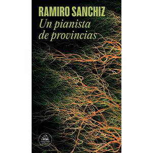 UN PIANISTA DE PROVINCIAS - SANCHIZ, RAMIRO