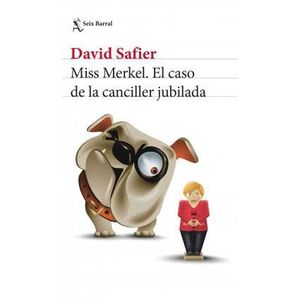 MISS MERKEL EL CASO DE LA CANCILLER JUBILADA - SAFIER, DAVID
