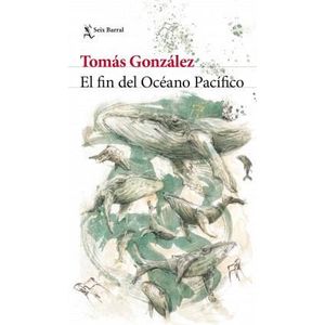 FIN DEL OCEANO PACIFICO, EL - Gonzalez, Tomas
