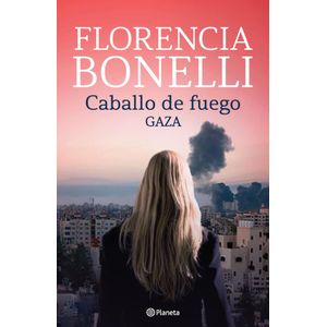 CABALLO DE FUEGO- GAZA - BONELLI, FLORENCIA