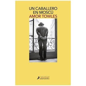 UN CABALLERO EN MOSCU - TOWLES, AMOR