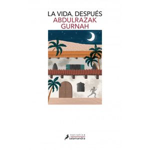 VIDA DESPUES, LA - GURNAH, ABDULRAZAK
