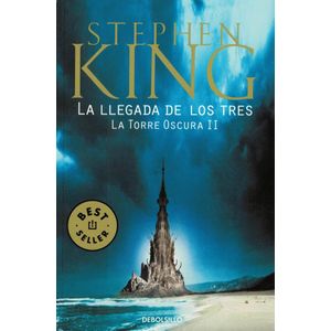 LLEGADA DE LOS TRES- TORRE OSCURA II (B), LA - KING, STEPHEN