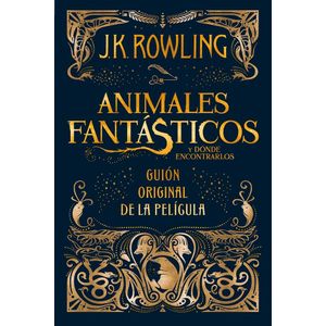 ANIMALES FANTASTICOS Y DONDE ENCONTRARLOS - ROWLING, J. K.