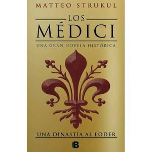 MEDICI- UNA DINASTIA AL PODER, LOS - STRUKUL, MATTEO