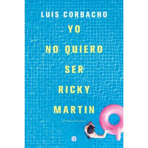 YO NO QUIERO SER RICKY MARTIN - CORBACHO, LUIS