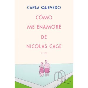 COMO ME ENAMORE DE NICOLAS CAGE - QUEVEDO, CARLA