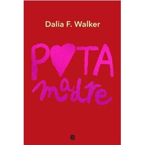 PUTA MADRE - WALKER, DALIA F.