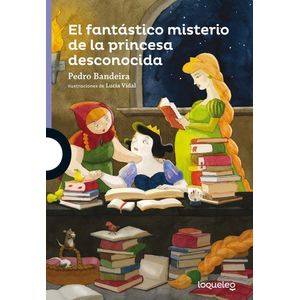 FANTASTICO MISTERIO DE LA PRINCESA DESCONOCIDA, EL- LOQUELEO - BANDEIRA, PEDRO