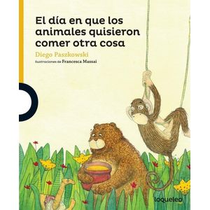 DIA EN QUE LOS ANIMALES QUISIERON COMER OTRA COSA, EL- LOQUELEO - Paszkowski, Diego