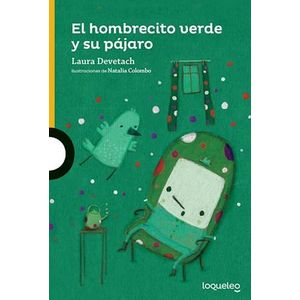 HOMBRECITO VERDE Y SU PAJARO, EL- LOQUELEO - DEVETACH, LAURA