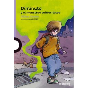 DIMINUTO Y EL MONSTRUO SUBTERRANEO- LOQUELEO - CINETTO, LILIANA