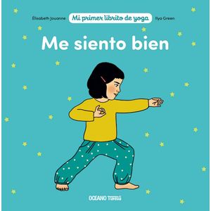 ME SIENTO BIEN (MI PRIMER LIBRITO DE YOGA) - JOUANNE, ELISABETH