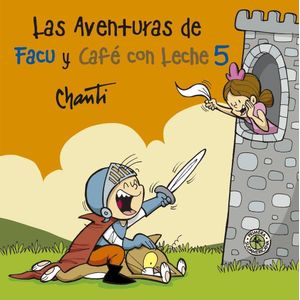 AVENTURAS DE FACU Y CAFE CON LECHE 5, LAS - CHANTI