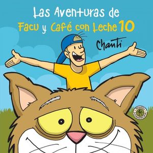 AVENTURAS DE FACU Y CAFE CON LECHE 10, LAS - CHANTI