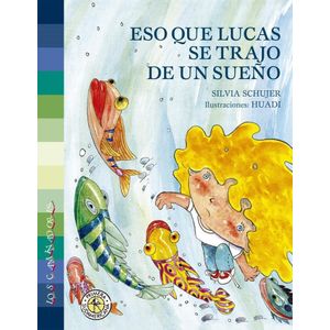 ESO QUE LUCAS SE TRAJO DE UN SUEÑO - SHUJER, SILVIA