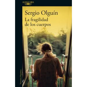 FRAGILIDAD DE LOS CUERPOS, LA - OLGUIN, SERGIO