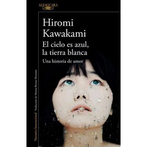 CIELO ES AZUL LA TIERRA ES BLANCA, EL - KAWAKAMI, HIROMI