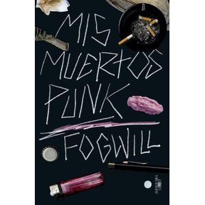 MIS MUERTOS PUNK (B) - FOGWILL, RODOLFO E.