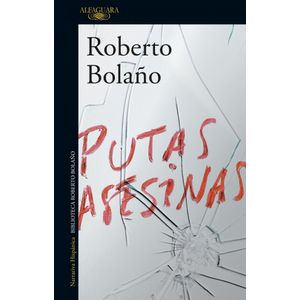 PUTAS ASESINAS - BOLAÑO, ROBERTO